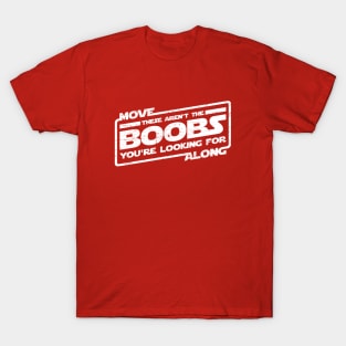 Move Along These Aren't The Boobs (aged look) T-Shirt